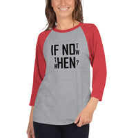 If not now...then when? - 3/4 sleeve raglan shirt