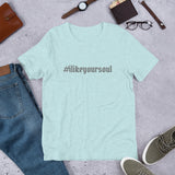 #ilikeyoursoul Short-Sleeve Unisex T-Shirt