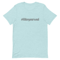 #ilikeyoursoul Short-Sleeve Unisex T-Shirt